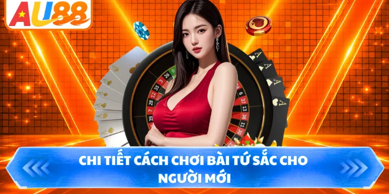 Chi tiết cách chơi bài tứ sắc cho người mới