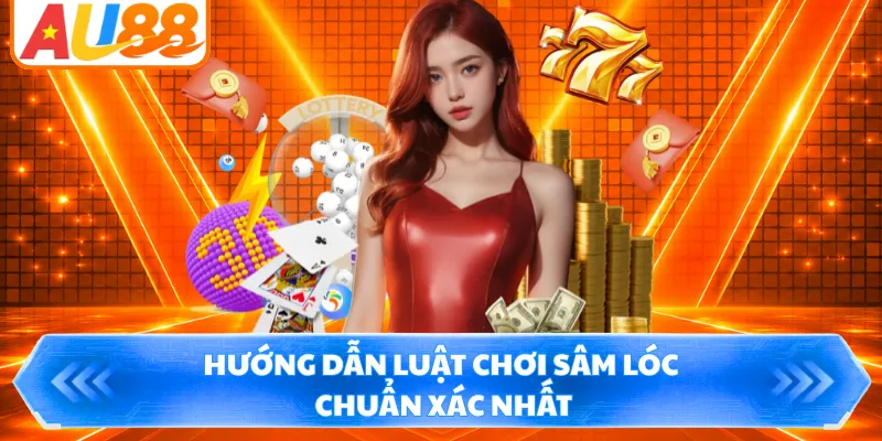 Hướng dẫn luật chơi sâm lóc chuẩn xác nhất